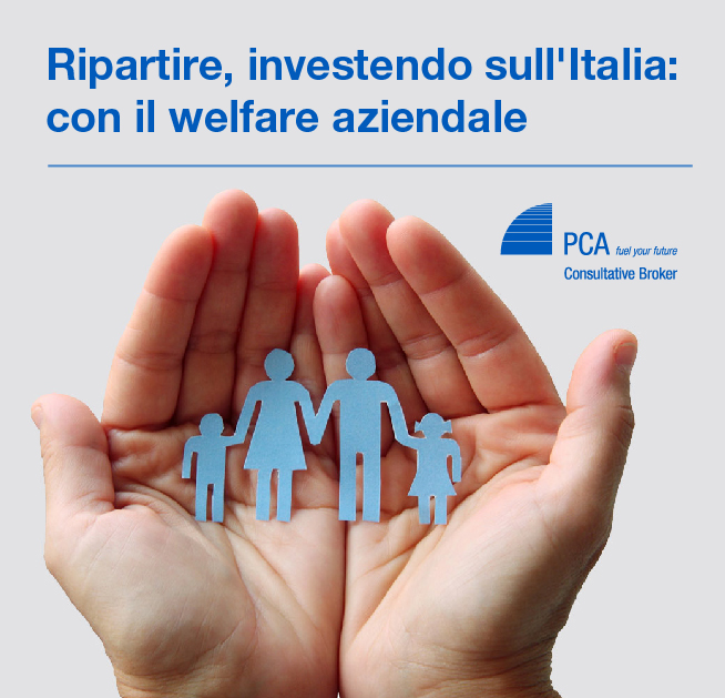 Ripartire, investendo sull'Italia: con il welfare aziendale - PCA Consultative Broker