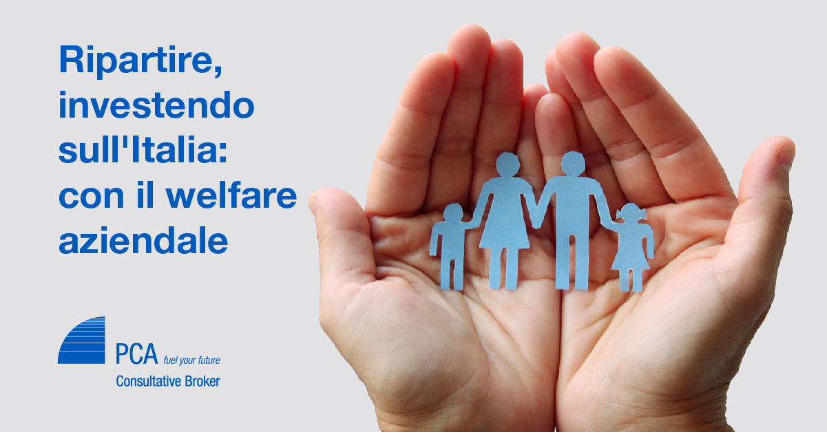 Ripartire, investendo sull'Italia: con il welfare aziendale - PCA Consultative Broker