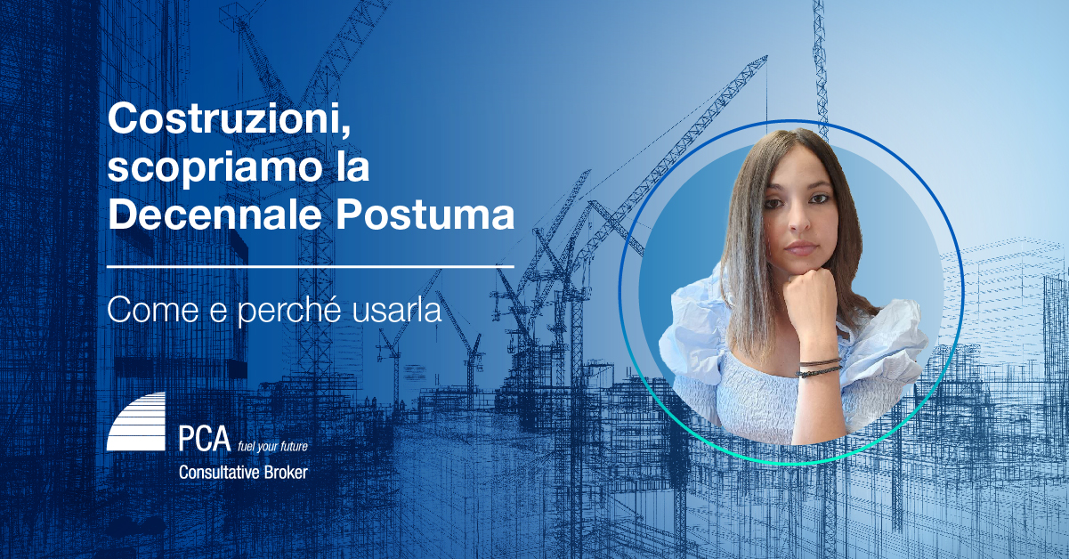 Costruzioni: la decennale postuma, come e quando - PCA Consultative Brokers